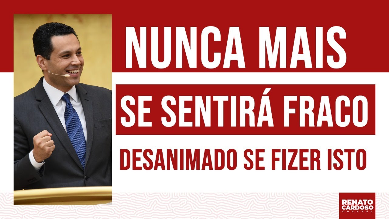 NUNCA MAIS SE SENTIRÁ FRACO, DESANIMADO SE FIZER ISTO