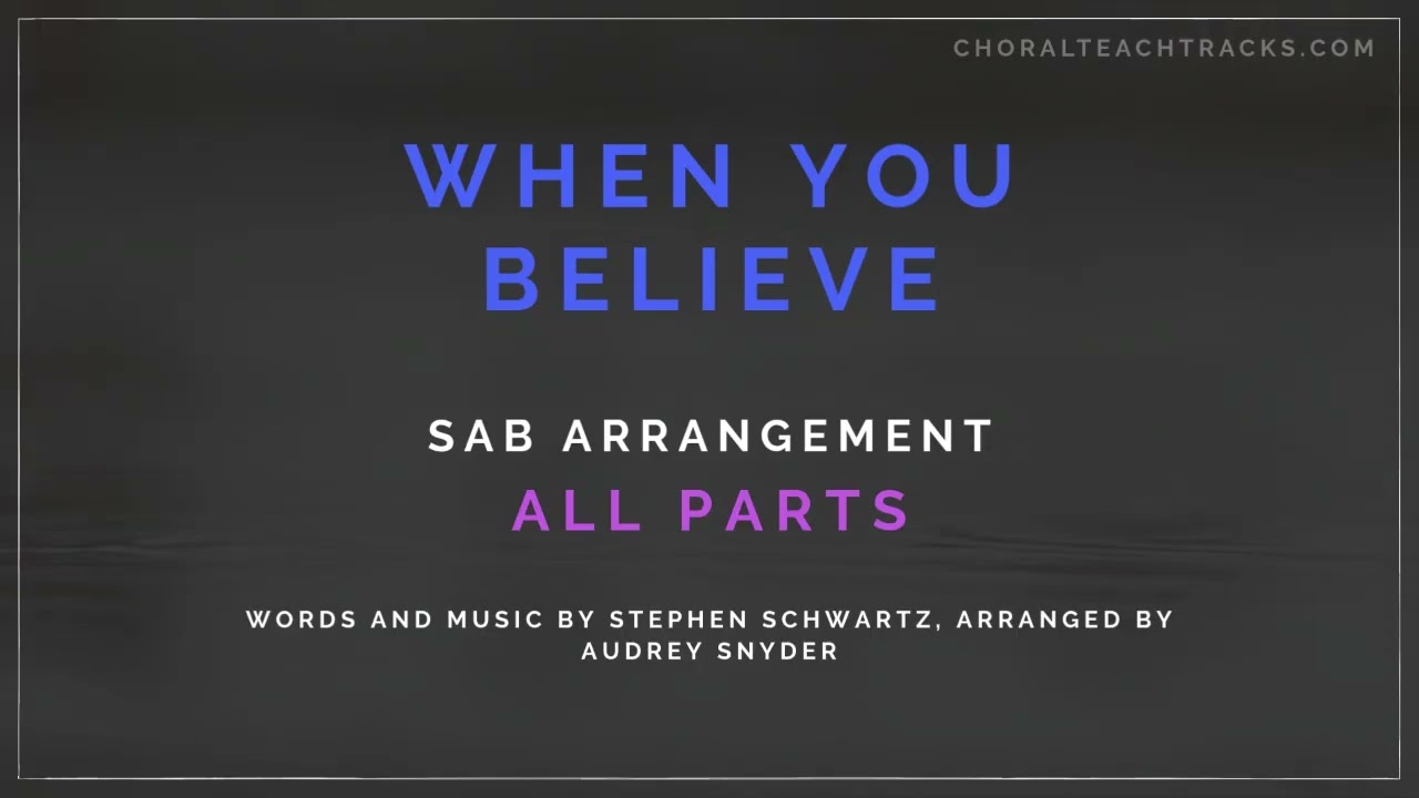 When You Believe - Stephen Schwartz, arr. Audrey Snyder (SAB) - All parts - Choir rehearsal track
