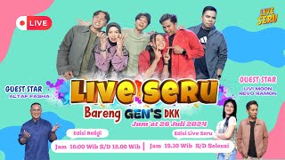 Live Seru Bareng GEN'S | 26 Juli 2024 [sesi 2: Live Seru Spesial]