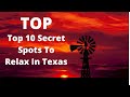 🤠🤫Top 10 Secret Spots To Relax In Texas  | Vacation | Relax | Get Away