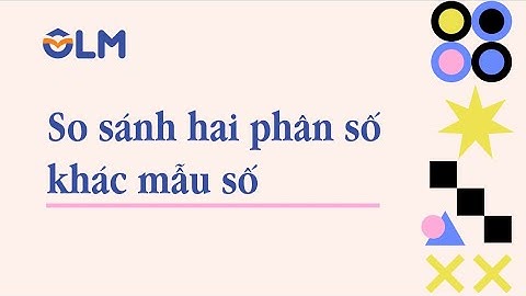 Cách so sánh hai phân số khác mẫu năm 2024