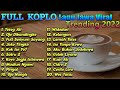 Download Lagu FULL KOPLO LAGU JAWA VIRAL TRENDING 2022 TETEG ATI OJO DIBANDINGKE TERBARU