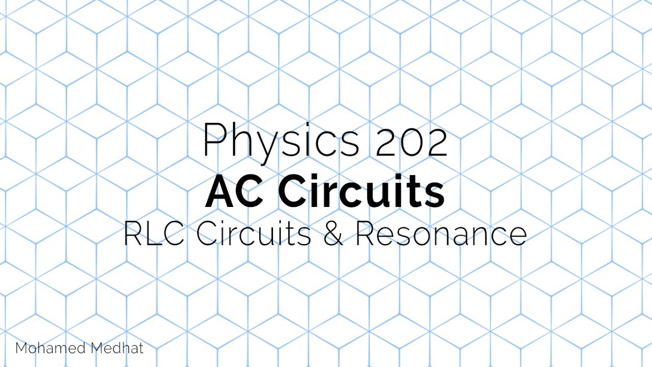 PHYS202: #29 AC Circuits- RLC circuit & Resonance - YouTube