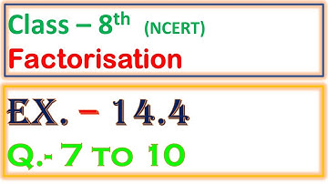 Class 8 Maths NCERT Exercise 14.4, Q.- 7 to 10, Factorisation