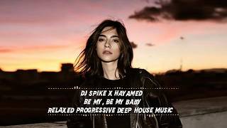 Best Deep House 2026 | Be My Baby - Hayamed & DJ Spike
