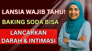 DOKTER MEMPERINGATKAN! Manfaat Baking Soda untuk Sirkulasi & Kehidupan Intim Lansia