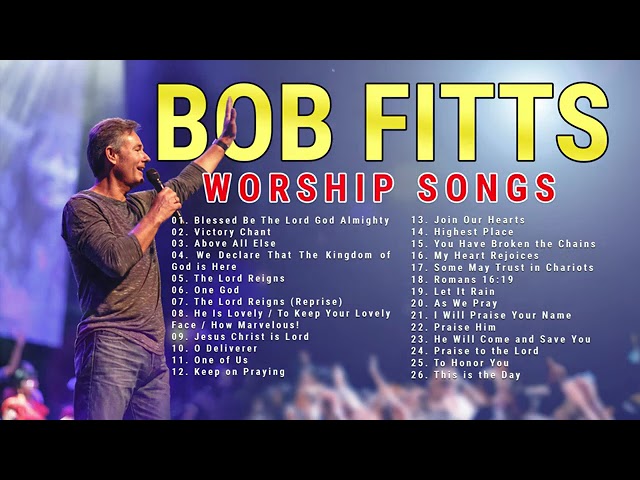 Bob Fitts Nonstop Praise and Worship Songs Playlist class=