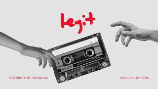 Legit - Tushwoski Feat Supid Official Visualizer