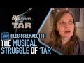 The musical struggle of Tár tells a story | Hildur Guðnadóttir