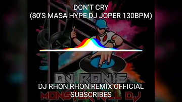 DON'T CRY (80'S MASA HYPE DJ JOPER 130BPM)