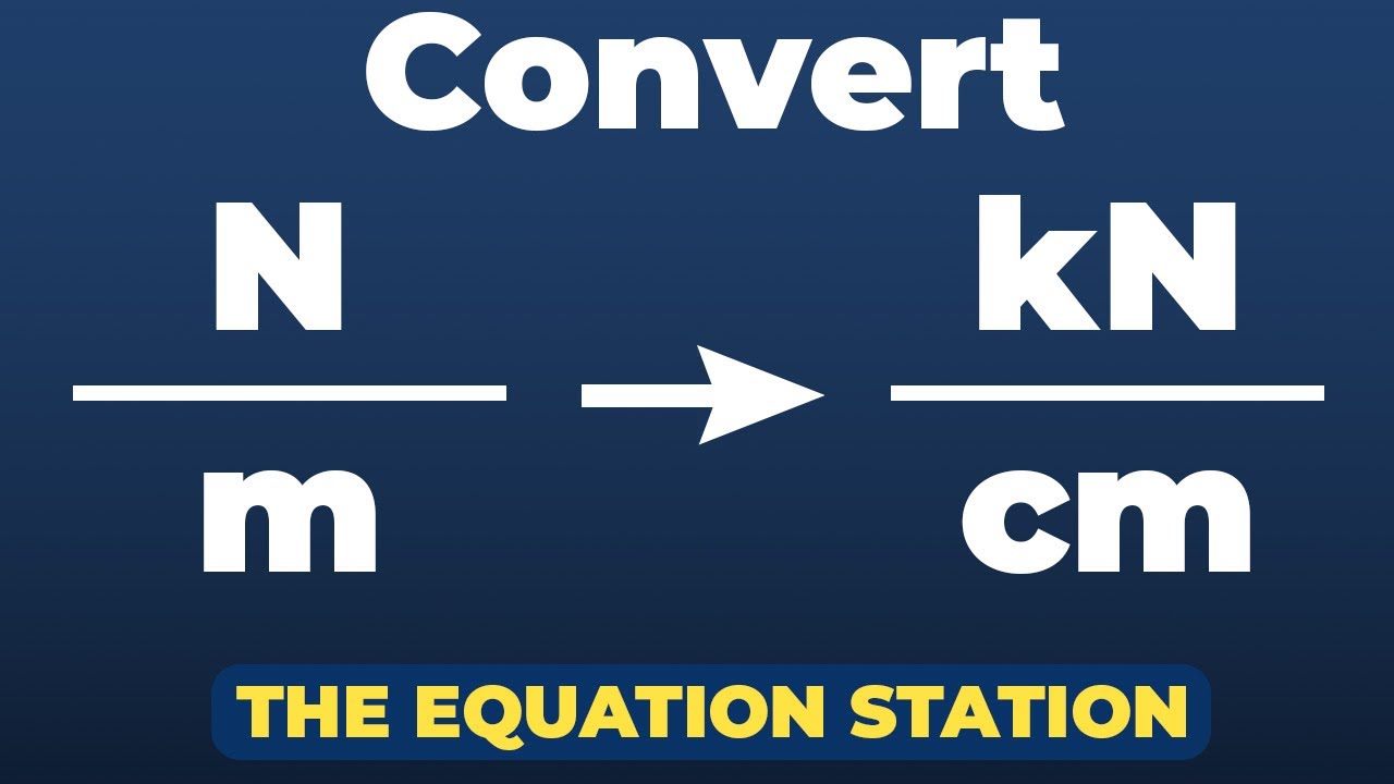 Convert newtons per meters to kilonewtons per centimeters | Physics Practice Problem