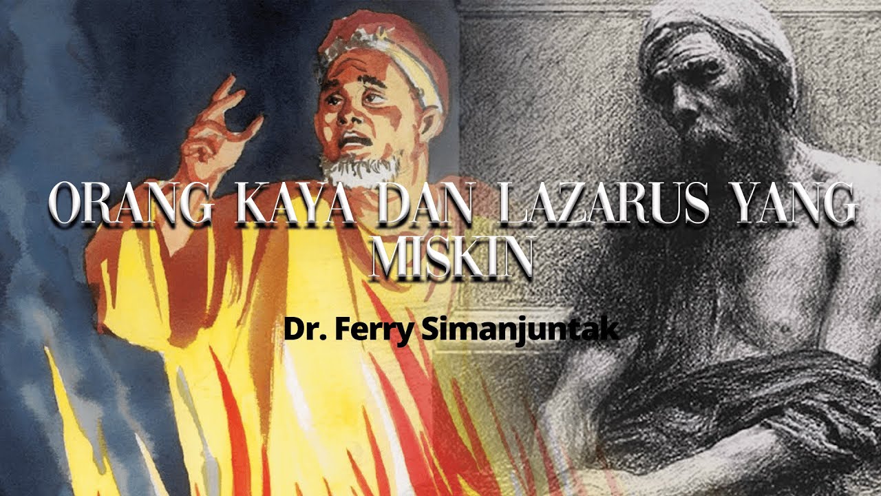 Orang Kaya dan Lazarus Yang Miskin, Khotbah Kristen | Dr. Ferry Simanjuntak