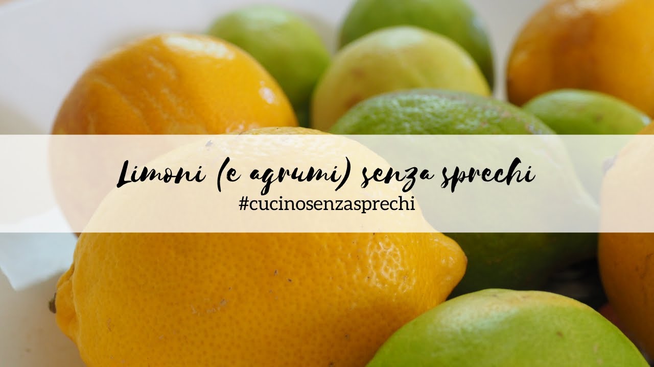 LIMONI e agrumi: come UTILIZZARLI DALLA POLPA ALLE BUCCE | Cucino senza sprechi