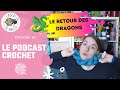 Podcast crochet de crochta maille n7  le retour des dragons