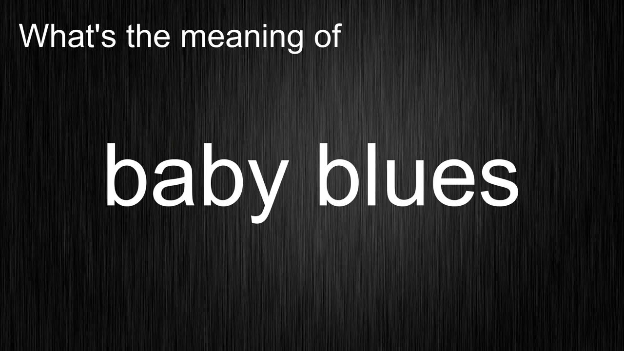 What's the meaning of "baby blues", How to pronounce baby blues? YouTube