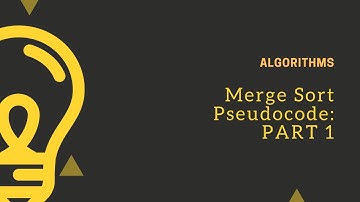 Merge Sort : Discussion on merge sort pseudocode : PART 1