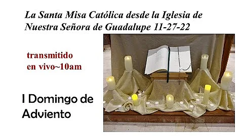 La Santa Misa Catlica desde la Iglesia de Nuestra Seora de Guadalupe 11-27-22