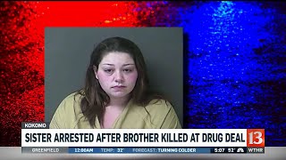 Sister arrested after brother killed at drug deal