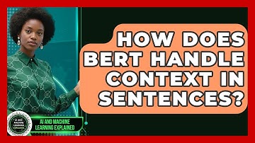 How Does BERT Handle Context in Sentences? - AI and Machine Learning Explained