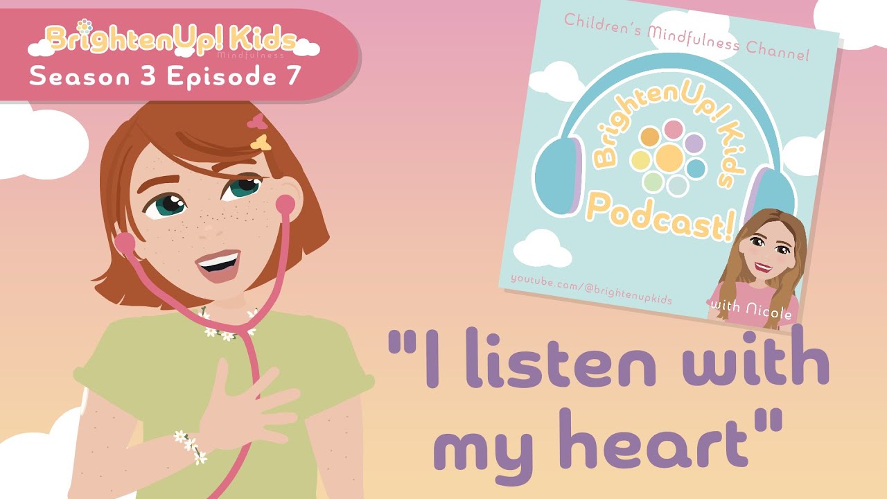 BrightenUp! Kids Podcast: S3 Ep.7 "I Listen With My Heart!" Positive Affirmation