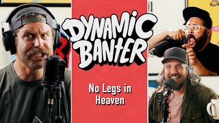 No Legs In Heaven with Harley Morenstein! |  Dynamic Banter 367