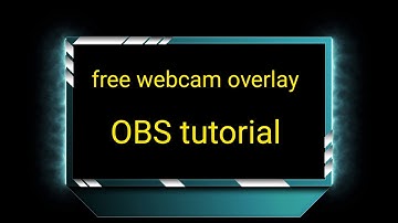OBS Setting up your webcam overlay (Updated version 2021)