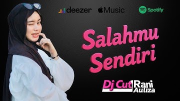 Dj Salahmu Sendiri - Cut Rani Auliza | Official Remix Version