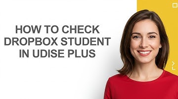 How to Check Dropbox Student In Udise Plus - AshleyHowTo