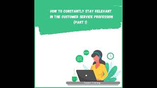 How To Stay Constantly Relevant As A Customer Service Professional (Part 1) #taonettraining