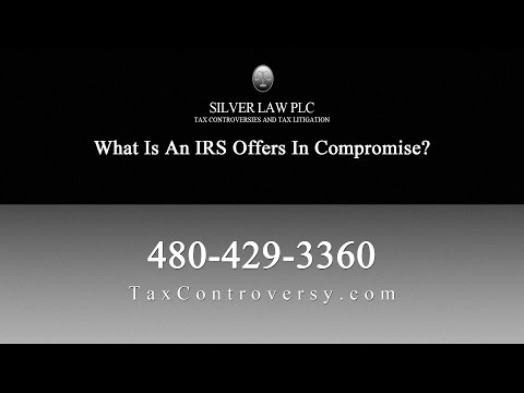 Silver Law PLC Explains An IRS Offers In Compromise