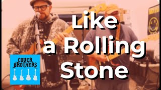 Like a Rolling Stone (Bob Dylan Cover) - Cover Brothers