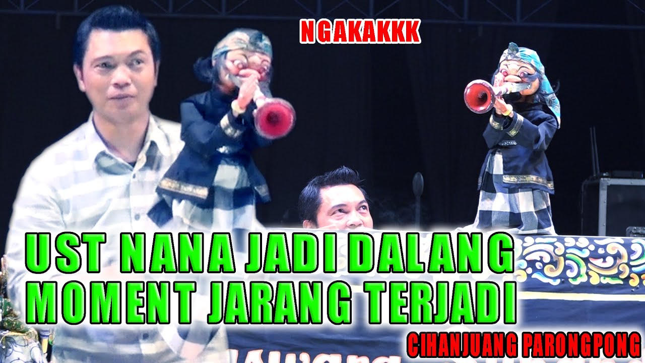 USTAD NANA EMANG MULTI TALENAN JADI DALANG JUGA OK DIBUAT KTA JADI NGAKK CIHANJUANG PARNGPONG