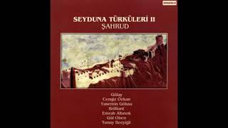 Şahrud Seyduna Türküleri 2 - Ömür Göz (Gülay)