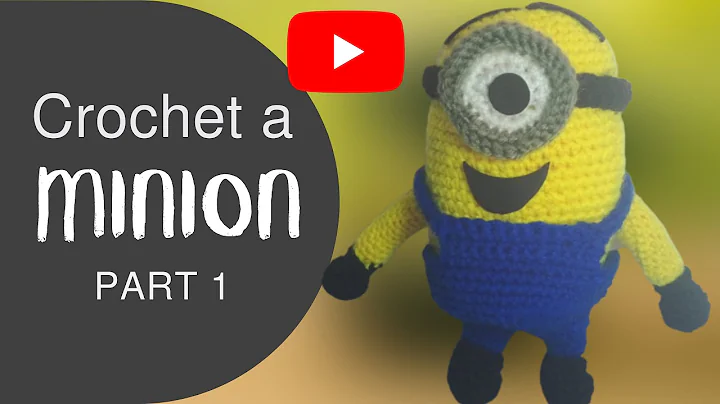 Learn to Crochet a Minion in Easy Steps!