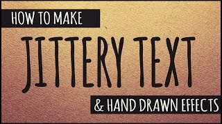 Jittery Text and 3 Hand Drawn Effects Tutorial - Photoshop, AE, and FCPX