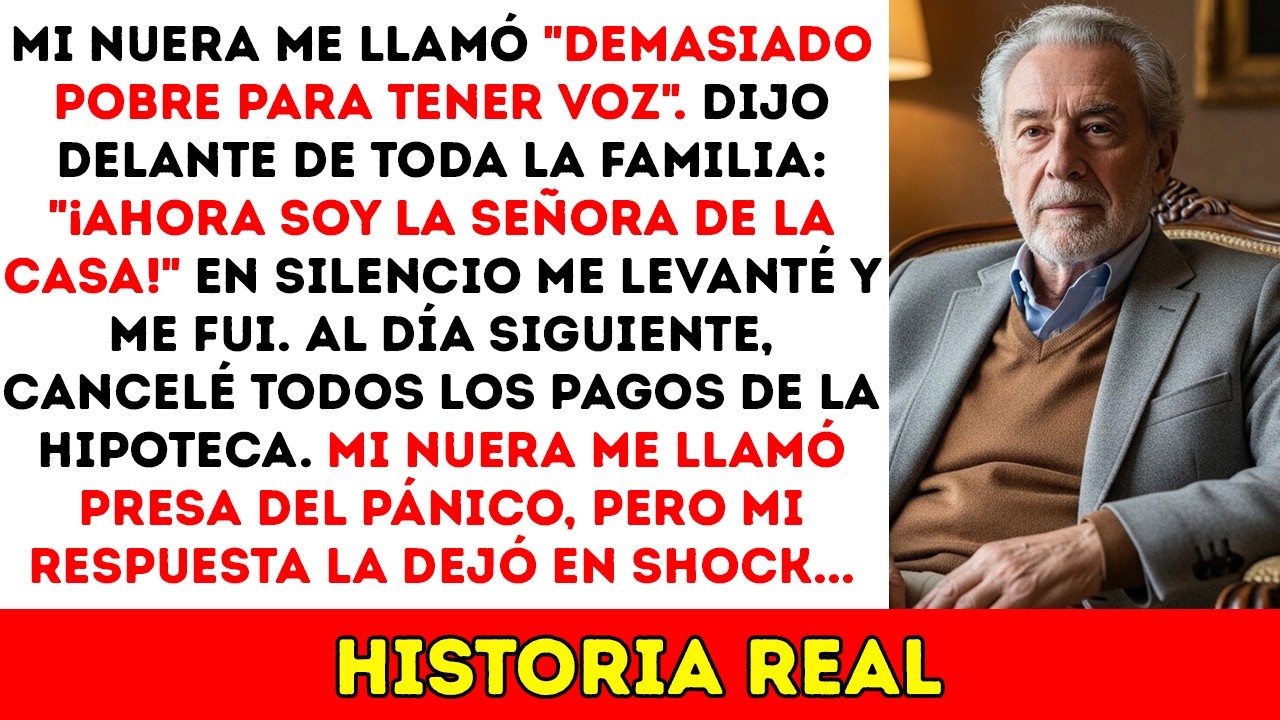 Mi Nuera Me Llamó Demasiado Pobre Para Tener Opinión Cancelé El Pago De La Hipoteca... HISTORIAS