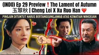 (INDO) Ep 29 Preview ❗The Lament of Autumn 玉簟秋 | Cheng Lei X Xu Ruo Han ♥️