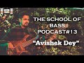 Avishek dey  the school of bass podcast 13