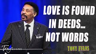 Tony Evans - Love Is Found in Deeds… Not Words