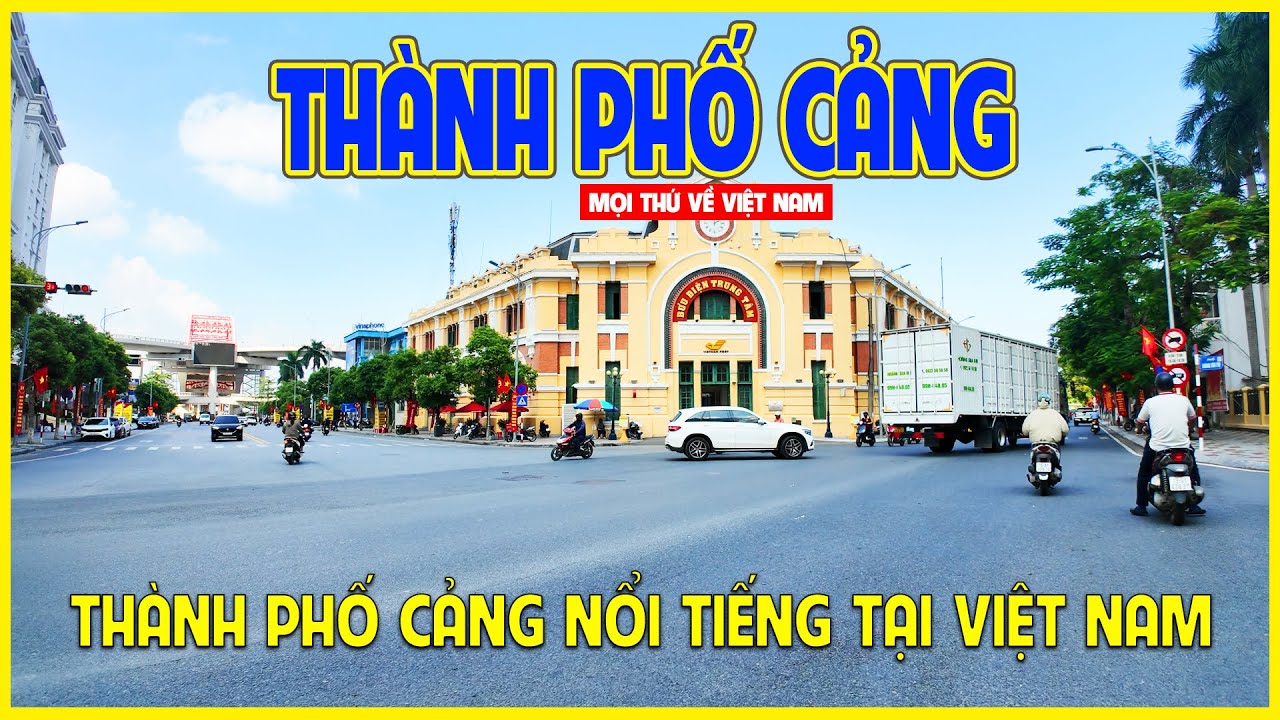 THÀNH PHỐ HẢI PHÒNG | MỘT TRONG NHỮNG TRUNG TÂM KINH TẾ MIỀN BẮC | Hải Phòng ngày nay