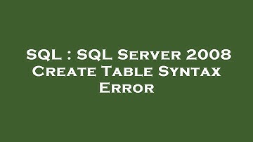 SQL : SQL Server 2008 Create Table Syntax Error