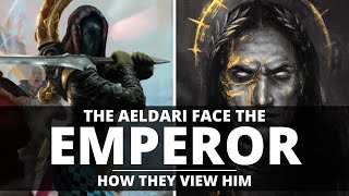 THE AELDARI FACE THE EMPEROR! HOW THEY PERCEIVE HIS POWER!