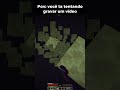 Quando você vai gravar um vídeo #minecraft
