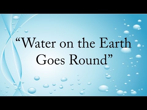 Water on the Earth Goes Round (Science Is A Snap)
