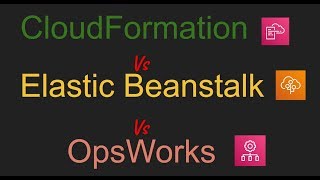 AWS CloudFormation vs Elastic Beanstalk vs OpsWorks | Infrastructure as Code