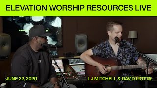 Elevation Worship Resources LIVE with LJ Mitchell & David Liotta