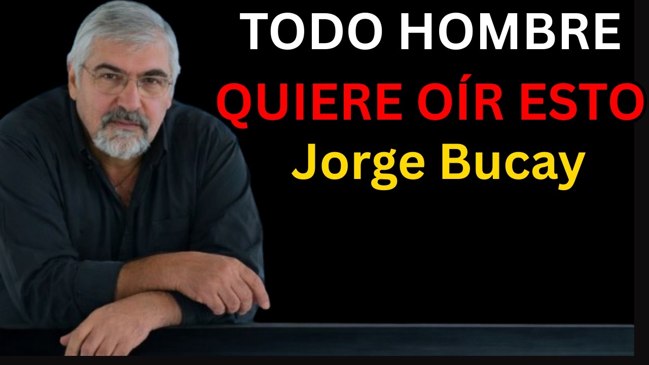 Lo que TODO Hombre Mayor muere por Escuchar (pero Jamás lo Confesará) | Jorge Bucay