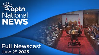 APTN National News: June 25, 2025 – Bill C-5 second reading, Métis Nation–Saskatchewan tension