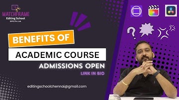 BENEFITS OF ACADEMIC YEAR COURSE | ADMISSION OPEN | MATCHFRAME EDITING SCHOOL