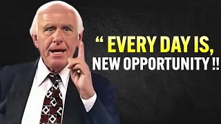 Learn to Act As If Every Day Is a New Opportunity Jim Rohn Motivation